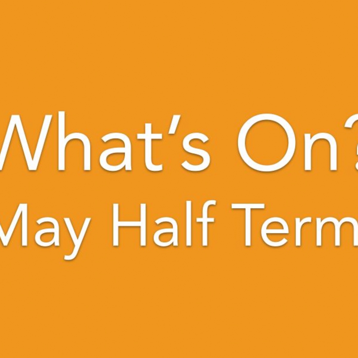 Coop Academy Woodlands What's On? May Half Term